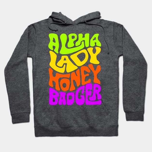 Alpha Lady Honey Badger Word Art Hoodie by Slightly Unhinged